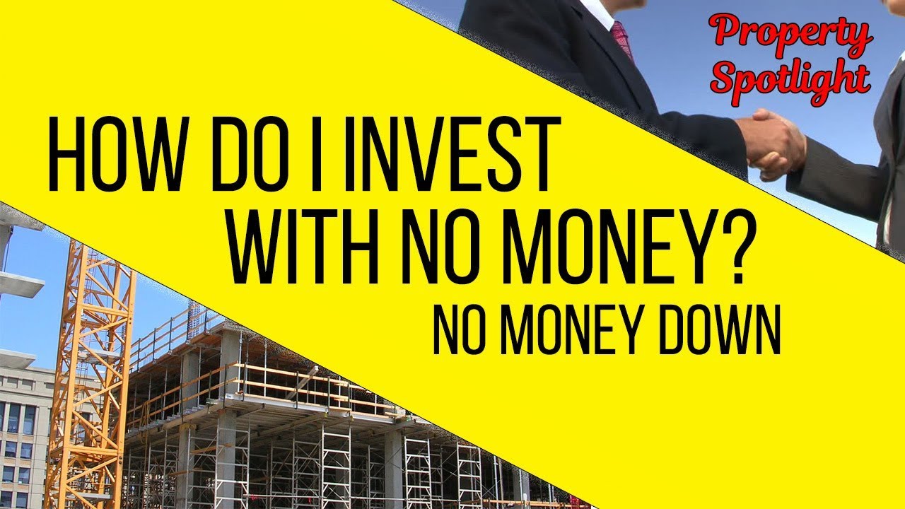 The Property Teacher How Do I Invest With No Money? An Introduction